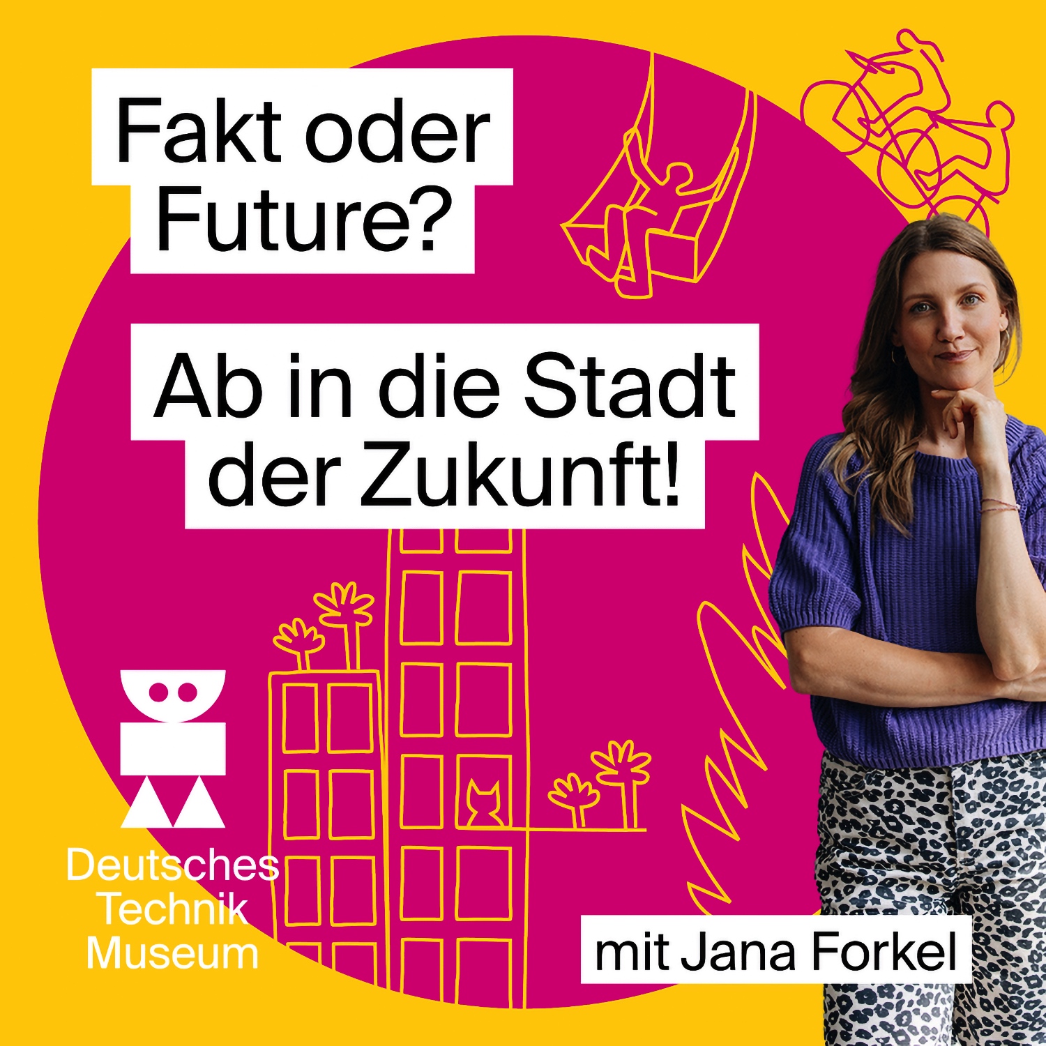 Podcast cover for "Fact or Future? Off to the City of the Future!" featuring Jana Forkel, with a pink-and-yellow background depicting a drawn city, Deutsches Technikmuseum.